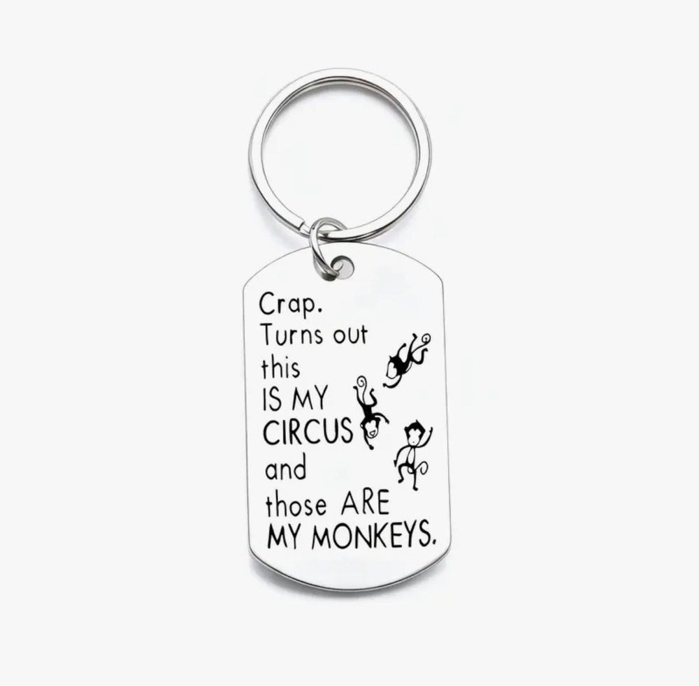 3/$25 Crap Turns Out This Is My Circus And Those Are My Monkeys Keychain